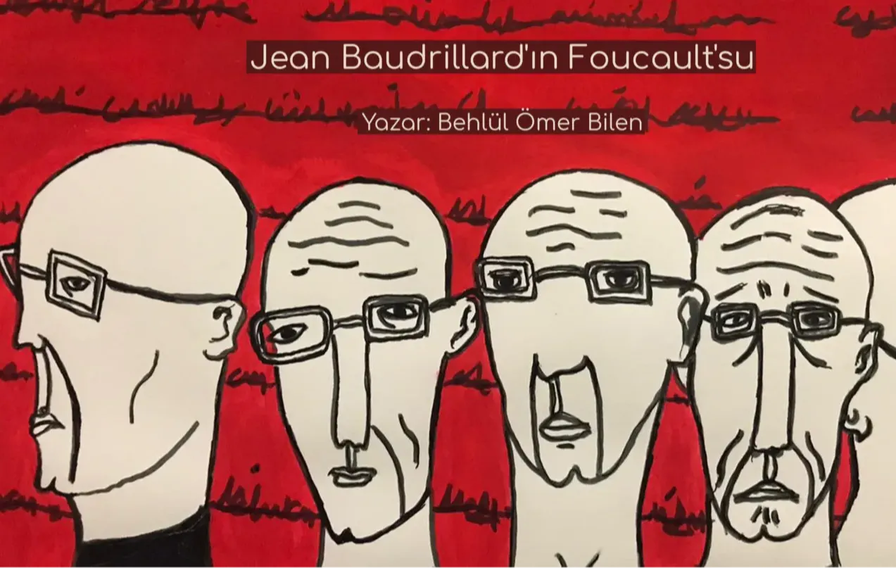 Jean Baudrillard’ın Foucault’su